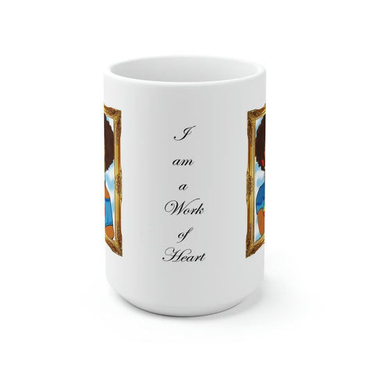 I Am a Work of Heart Ceramic Mug 15oz - Yes Lioness Arts